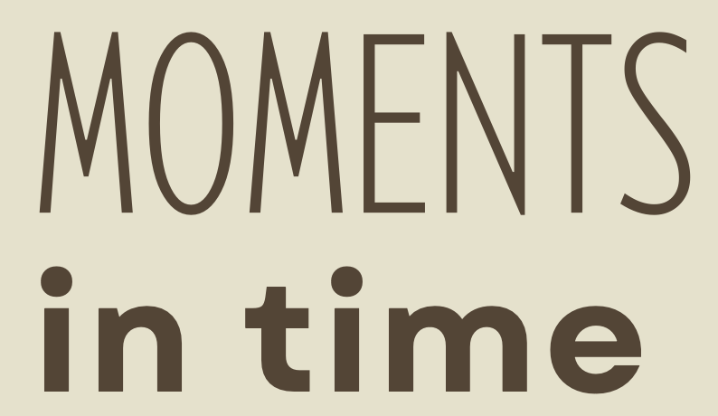 Moments In Time
